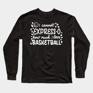 Espresso and Basketball Long Sleeve T-Shirt